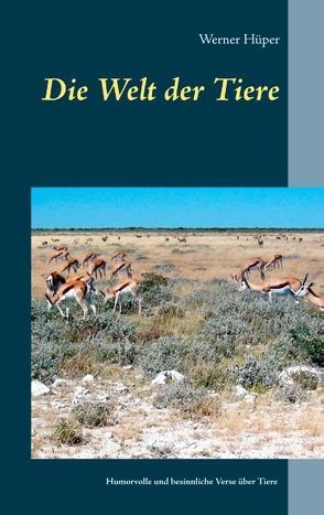 Die Welt der Tiere von Hüper,  Werner