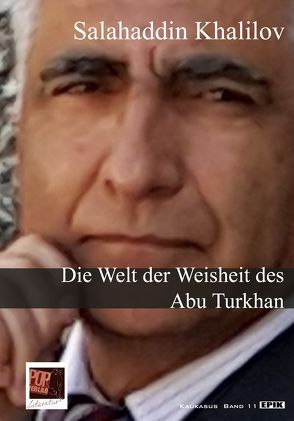 Die Welt der Weisheit des Abu Turkhan von Khalilov,  Salahaddin, Kiel,  Hermann;Aras,  Orhan