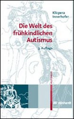 Die Welt des frühkindlichen Autismus von Innerhofer,  Paul, Klicpera,  Christian