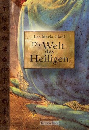 Die Welt des Heiligen von Giani,  Hermine, Giani,  Leo Maria