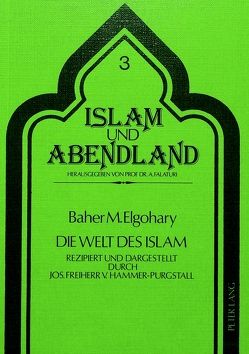 Die Welt des Islam von El-Gohary,  Baher