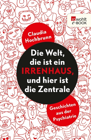 Die Welt, die ist ein Irrenhaus und hier ist die Zentrale von Hochbrunn,  Claudia