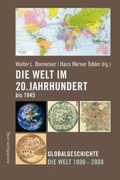 Die Welt im 20. Jahrhundert bis 1945 von Bernecker,  Walter L, Tobler,  Hans W