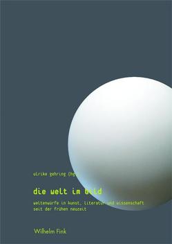 Die Welt im Bild von Atmanspacher,  Harald, Brakensiek,  Stephan, Busch,  Werner, Dech,  Stefan, Felfe,  Robert, Filk,  Thomas, Gehring,  Ulrike, Helas,  Philine, Klooß,  Wolfgang, Kraus,  Tanja, Seifert,  Hans-Ulrich, Wagner,  Albrecht