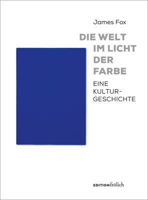 Die Welt im Licht der Farbe von Fehrmann,  Dominik, Fox,  James