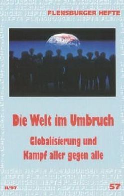 Die Welt im Umbruch von Dreckmann,  Hans J, Goetting,  Ekkehard, Groten,  Paul E, Martin,  Hans P, Mögle-Stadel,  Stephan, Neumann,  Klaus D, Spiegel,  Peter, Steiner,  Michael, Tasso,  Hardy, Weirauch,  Wolfgang