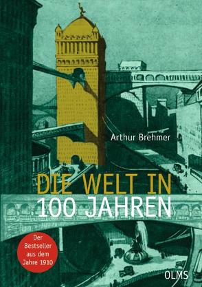 Die Welt in 100 Jahren von Brehmer,  A