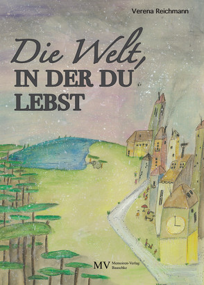 Die Welt, in der du lebst von Reichmann,  Verena