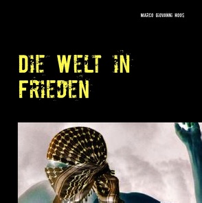 Die Welt in Frieden von Hoos,  Marco Giovanni