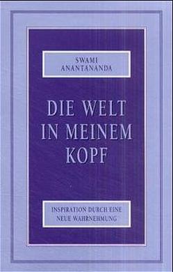 Die Welt in meinem Kopf von Anantananda,  Swami