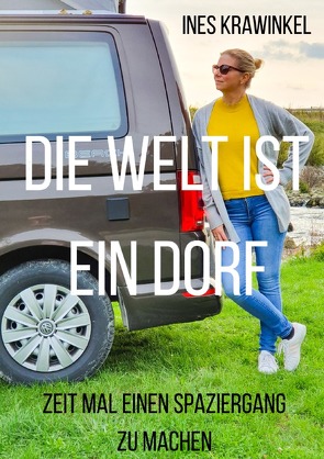 Die Welt ist ein Dorf – Zeit mal einen Spaziergang zu machen von Krawinkel,  Ines