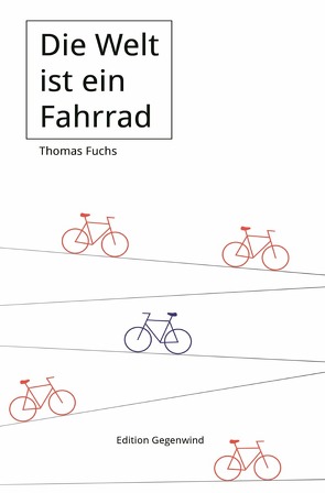 Die Welt ist ein Fahrrad von Fuchs,  Thomas