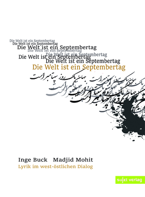 Die Welt ist ein Septembertag von Buck,  Inge, Mohit,  Madjid