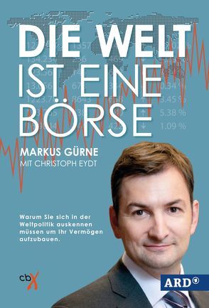 Die Welt ist eine Börse von Gürne,  Markus