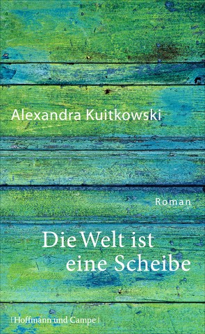 Die Welt ist eine Scheibe von Kuitkowski,  Alexandra