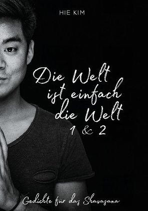 Die Welt ist einfach die Welt 1 & 2 von Kim,  Hie