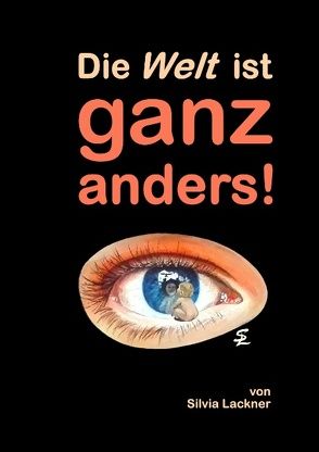 Die Welt ist ganz anders! von Lackner,  Silvia