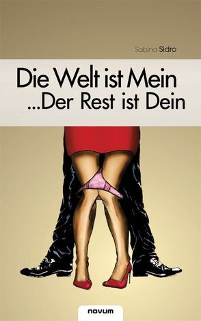 Die Welt ist Mein … Der Rest ist Dein von Sidro,  Sabina