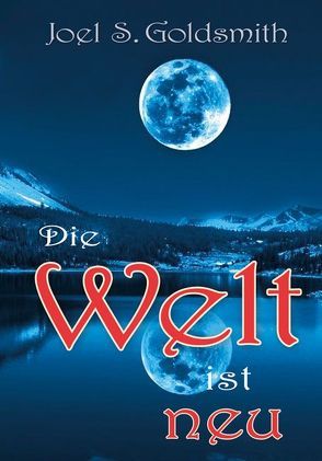 Die Welt ist neu von Goldsmith,  Joel S