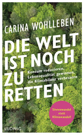 Die Welt ist noch zu retten von Wohlleben,  Carina