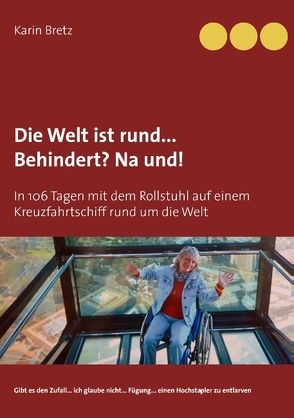 Die Welt ist rund … Behindert? Na und! von Bretz,  Karin