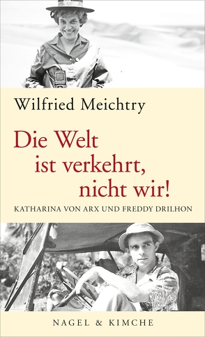 Die Welt ist verkehrt, nicht wir! von Meichtry,  Wilfried