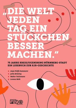 „Die Welt jeden Tag ein Stückchen besser machen.“ von Brüning,  Jutta, Prölss-Kammerer,  Anja, Teichmann,  Walter, Weik,  Lorena