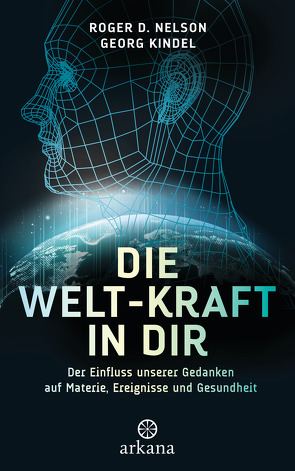 Die Welt-Kraft in dir von Kindel,  Georg, Nelson,  Roger D.