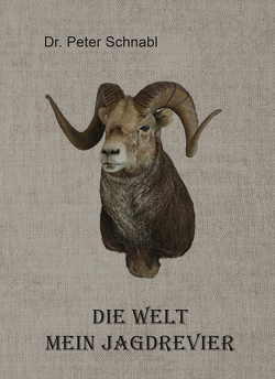 Die Welt – mein Jagdrevier von Glavitsch,  Herbert, Huber,  Heinz, Lampl,  Bernhard, Pernkopf,  Hans, Schnabl,  Peter, Sepp,  Gotsbachner, Zimmermann,  Heidemarie