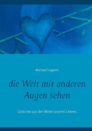 die Welt mit anderen Augen sehen von Siegbert,  Michael