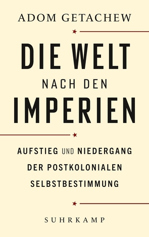 Die Welt nach den Imperien von Getachew,  Adom, Lachmann,  Frank