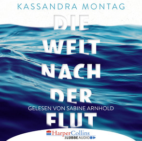 Die Welt nach der Flut von Arnhold,  Sabine, Montag,  Kassandra