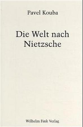 Die Welt nach Nietzsche von Kouba,  Pavel