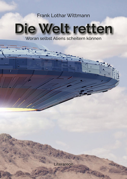 Die Welt retten von Wittmann,  Frank Lothar