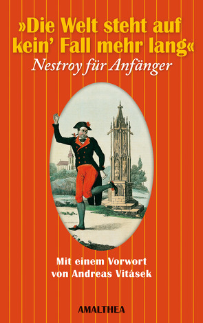 Die Welt steht auf kein‘ Fall mehr lang von Nestroy,  Johann, Sinhuber,  Brigitte