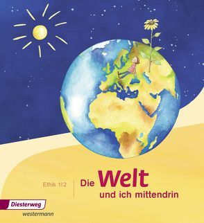 Die Welt und ich mittendrin von Groschupp,  Birgit, Nitschel,  Silke, Rothe,  Diane