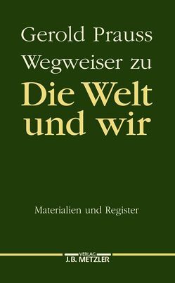 Die Welt und wir von Prauss,  Gerold