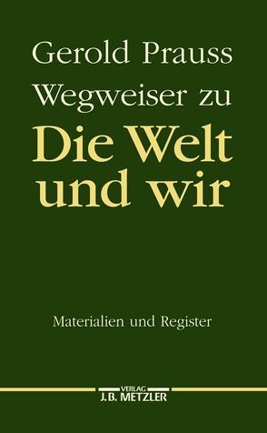 Die Welt und wir von Prauss,  Gerold