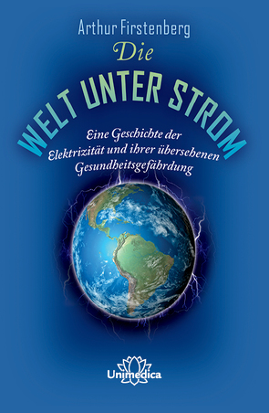 Die Welt unter Strom von Firstenberg,  Arthur