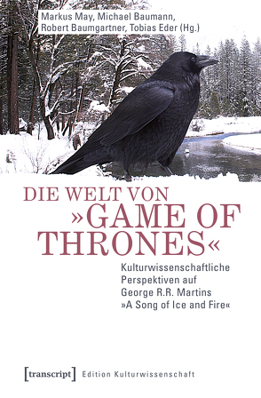 Die Welt von »Game of Thrones« von Baumann,  Michael, Baumgartner,  Robert, Eder,  Tobias, May,  Markus