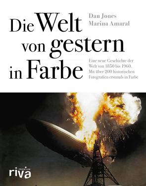 Die Welt von gestern in Farbe von Amaral,  Marina, Jones,  Dan, Letmathe,  Angela