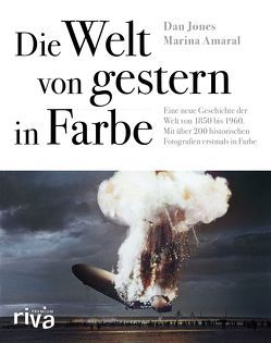 Die Welt von gestern in Farbe von Amaral,  Marina, Jones,  Dan, Letmathe,  Angela