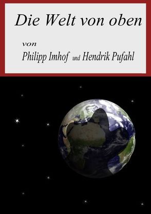 Die Welt von oben von Hendrik Pufahl,  Philipp Imhof und