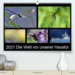 Die Welt vor unserer Haustür (Premium, hochwertiger DIN A2 Wandkalender 2021, Kunstdruck in Hochglanz) von Eberhardt,  Almut