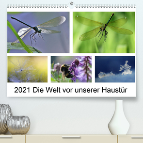 Die Welt vor unserer Haustür (Premium, hochwertiger DIN A2 Wandkalender 2021, Kunstdruck in Hochglanz) von Eberhardt,  Almut