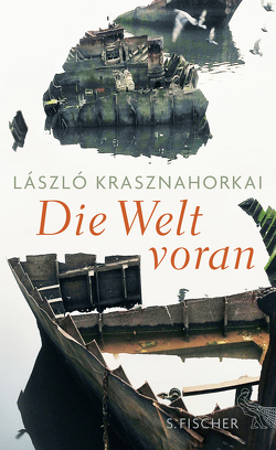 Die Welt voran von Flemming,  Heike, Krasznahorkai,  László