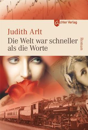 Die Welt war schneller als die Worte von Arlt,  Judith