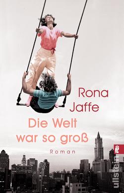 Die Welt war so groß von Jaffe,  Rona, Längsfeld,  Margarete