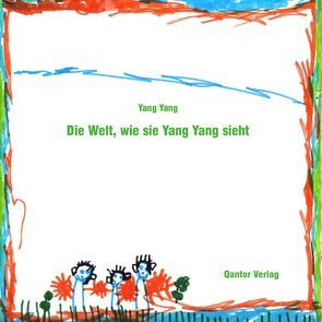 Die Welt, wie sie Yang Yang sieht von Wang,  Yang Yang