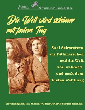 Die Welt wird schöner mit jedem Tag von Dithmarscher Landeskunde,  Verein für, Schulz,  Wolfgang W., Thomsen,  Hargen, Thomsen,  Johann Wilhelm